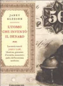 Copertina  L'uomo che inventò il denaro : la storia vera di John Law, libertino, giocatore d'azzardo, assassino e padre dell'economia moderna