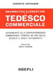 Copertina  Grammatica elementare del tedesco commerciale : avviamento alla corrispondenza commerciale tedesca ad uso delle scuole e degli autodidatti