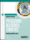 Copertina  Produzione dei servizi turistici : progetti, preventivi, prezzi