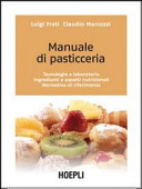 Copertina  Manuale di pasticceria : tecnologie e laboratorio, ingredienti e aspetti nutrizionali, normativa di riferimento