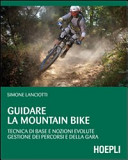 Copertina  Guidare la mountain bike : tecnica di base e nozioni evolute, gestione dei percorsi e della gara
