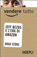 Copertina  Vendere tutto : Jeff Bezos e l'era di Amazon