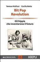 Copertina  Bit pop revolution : gli hippie che inventarono il futuro