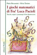 Copertina  I giochi matematici di Fra' Luca Pacioli : trucchi, enigmi e passatempi di fine Quattrocento