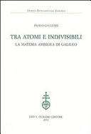Copertina  Tra atomi e indivisibili : la materia ambigua di Galileo