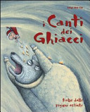 Copertina  I canti dei ghiacci : fiabe dalle regioni artiche