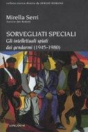 Copertina  Sorvegliati speciali : gli intellettuali spiati dai gendarmi (1945-1980)