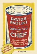 Copertina  Il crepuscolo degli chef : gli italiani e il cibo tra bolla mediatica e crisi dei consumi