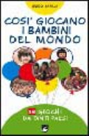 Copertina  Così giocano i bambini del mondo : 18 giochi da tanti Paesi