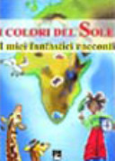 Copertina  I colori del Sole : i miei fantastici racconti