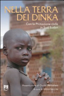 Copertina  Nella terra dei Dinka : con la Protezione civile in Sud Sudan