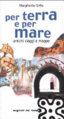Copertina  Per terra e per mare : antichi viaggi e mappe