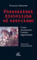 Copertina  Possessioni diaboliche ed esorcismo : come riconoscere l'astuto ingannatore