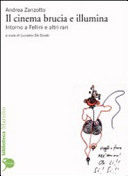 Copertina  Il cinema brucia e illumina : intorno a Fellini e altri rari