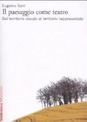 Copertina  Il paesaggio come teatro : dal territorio vissuto al territorio rappresentato
