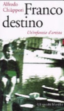 Copertina  Franco destino : un'infanzia d'artista