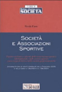 Copertina  Società e associazioni sportive : regime civilistico e fiscale delle associazioni sportive dilettantistiche, delle società sportive senza scopo di lucro e delle società professionistiche : aggiornato con le novità contenute nella Finanziaria 2005 e nelle leggi n. 128/2004 e n. 186/2004