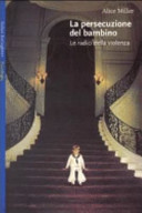 Copertina  La persecuzione del bambino : le radici della violenza