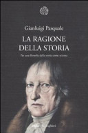 Copertina  La ragione della storia : per una filosofia della storia come scienza