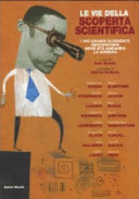 Copertina  Le vie della scoperta scientifica : i più grandi scienziati raccontano dove sta andando la scienza