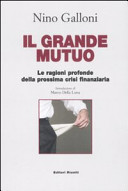 Copertina  Il grande mutuo : le ragioni profonde della prossima crisi finanziaria