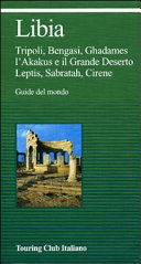 Copertina  Libia : Tripoli, Bengasi, Ghadames, l'Akakus, il Deserto del Fezzan, Leptis, Sabratah, Cirene