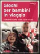 Copertina  Giochi per bambini in viaggio : divertirsi in auto, aereo, treno e nave