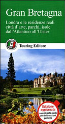 Copertina  Gran Bretagna : Londra e le residenze reali, città d'arte, parchi, isole dall'Atlantico all'Ulster