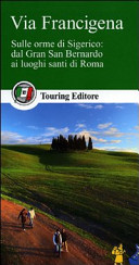 Copertina  Via Francigena : sulle orme di Sigerico: dal Gran San Bernardo ai luoghi santi di Roma