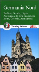 Copertina  Germania nord : Berlino, Dresda, Lipsia, Amburgo e le città anseatiche, Bonn, Colonia, Aquisgrana