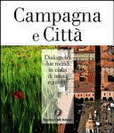 Copertina  Campagna e città : dialogo fra due mondi in cerca di nuovi equilibri