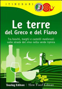 Copertina  Le terre del Greco e del Fiano : tra boschi e castelli nella verde Irpinia, sulle strade del Taurasi, del Greco di Tufo e del Fiano di Avellino