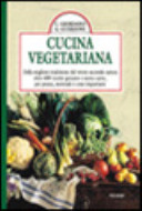Copertina  Cucina vegetariana : dalla migliore tradizione del vivere secondo natura oltre 400 ricette genuine e senza carne, per pranzi, merende e cene importanti