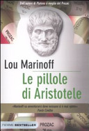 Copertina  Le pillole di Aristotele : come la filosofia può migliorare la nostra vita