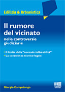 Copertina  Il rumore del vicinato nelle controversie giudiziarie : il limite della \\normale tollerabilità\\, la consulenza tecnico-legale