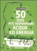 Copertina  50 idee per risparmiare acqua ed energia