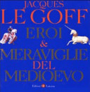 Copertina  Eroi & meraviglie del Medioevo