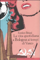 Copertina  La vita quotidiana a Bologna ai tempi di Vasco