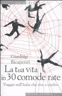 Copertina  La tua vita in 30 comode rate : viaggio nell'Italia che vive a credito