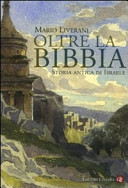 Copertina  Oltre la bibbia : storia antica di Israele