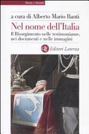 Copertina  Nel nome dell'Italia : il Risorgimento nelle testimonianze, nei documenti e nelle immagini