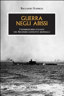 Copertina  Guerra negli abissi : i sommergibili italiani nel secondo conflitto mondiale