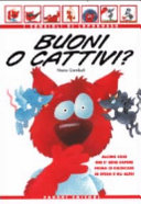 Copertina  Buoni o cattivi? : Egoista? Prepotente? Bugiardo? Geloso? Alcune cose che è bene sapere prima di giudicare se stessi e gli altri