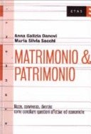 Copertina  Matrimonio & patrimonio : nozze, convivenza, divorzio : come conciliare questioni affettive ed economiche
