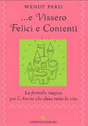 Copertina  ...E vissero felici e contenti : la formula magica per l'amore che dura tutta la vita