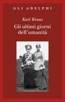 copertina Gli ultimi giorni dell'umanità : tragedia in cinque atti con preludio ed epilogo