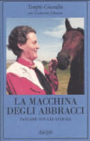 Copertina  La macchina degli abbracci : parlare con gli animali