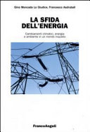 Copertina  La sfida dell'energia : cambiamenti climatici, energia e ambiente in un mondo inquieto