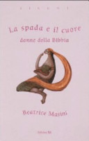 Copertina  La spada e il cuore : donne della Bibbia