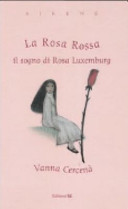 Copertina  La rosa rossa : il sogno di Rosa Luxemburg